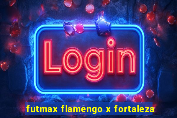 futmax flamengo x fortaleza