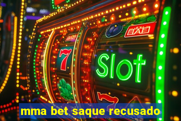 mma bet saque recusado