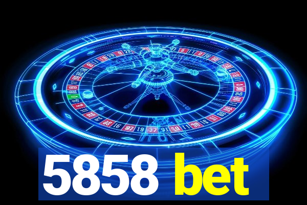 5858 bet