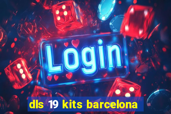 dls 19 kits barcelona