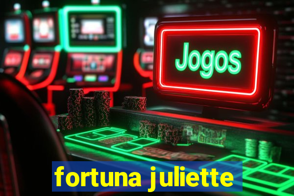 fortuna juliette