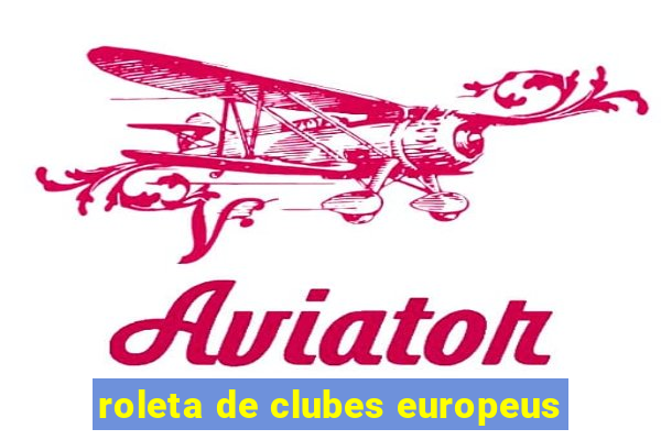 roleta de clubes europeus