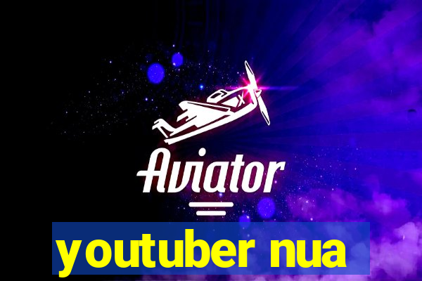 youtuber nua