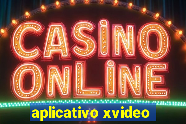 aplicativo xvideo