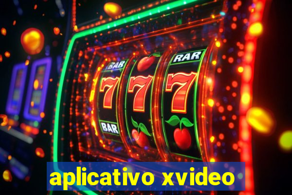 aplicativo xvideo