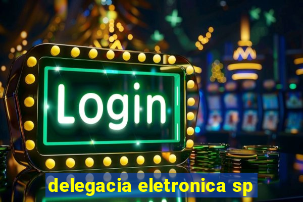 delegacia eletronica sp