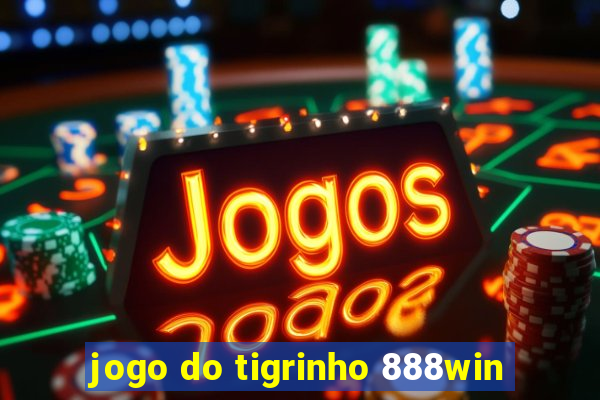 jogo do tigrinho 888win