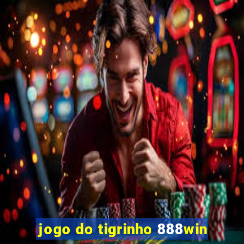 jogo do tigrinho 888win