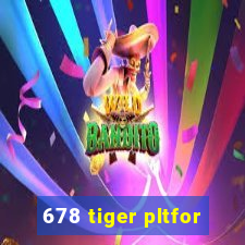 678 tiger pltfor