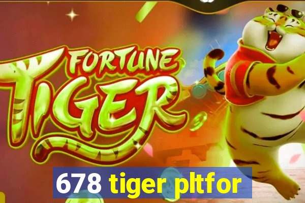 678 tiger pltfor