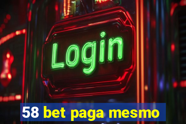 58 bet paga mesmo