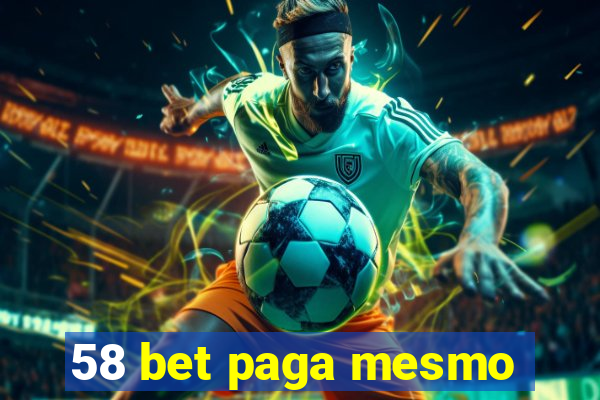 58 bet paga mesmo