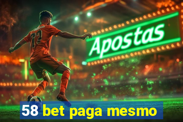 58 bet paga mesmo