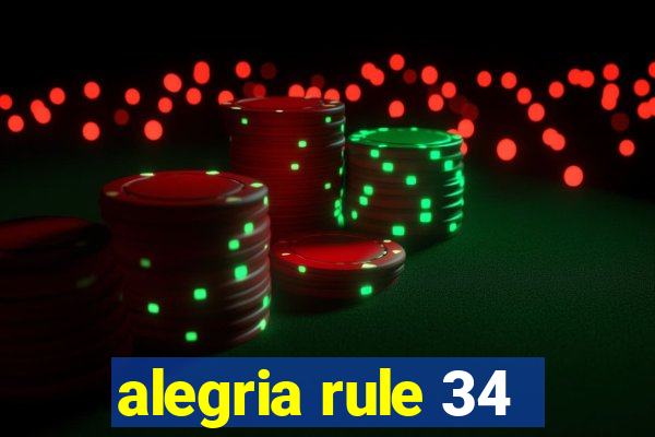 alegria rule 34