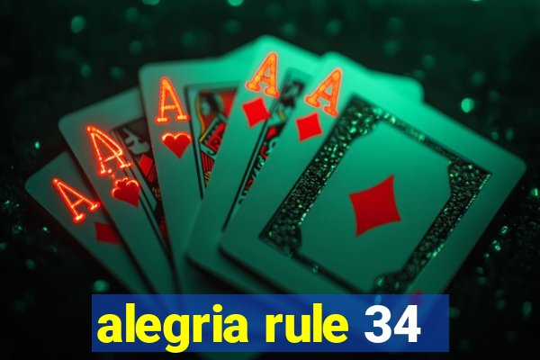 alegria rule 34