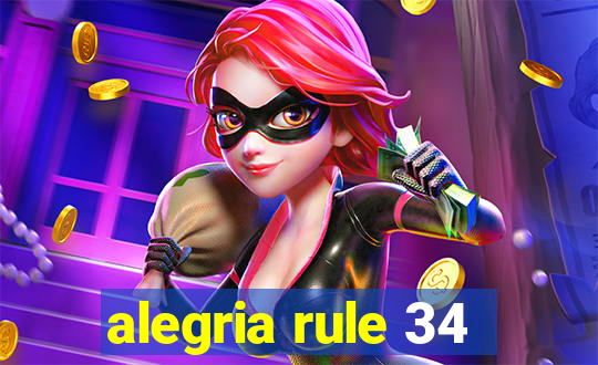 alegria rule 34