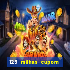 123 milhas cupom de desconto