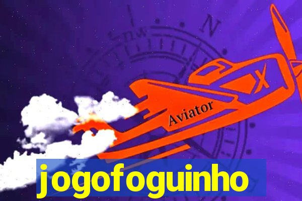 jogofoguinho