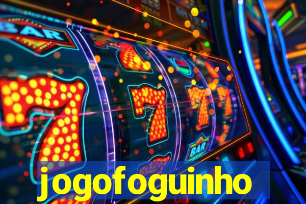 jogofoguinho