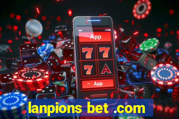 lanpions bet .com