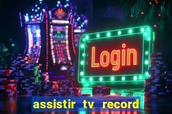 assistir tv record bahia ao vivo agora