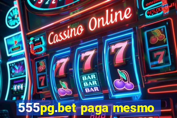 555pg.bet paga mesmo