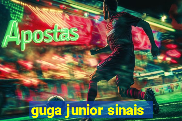 guga junior sinais