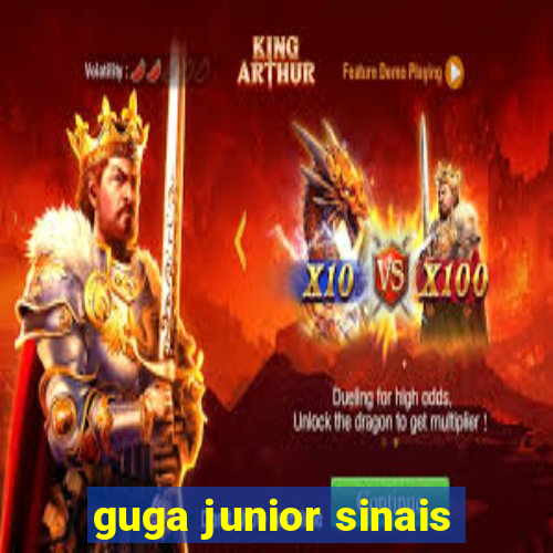 guga junior sinais