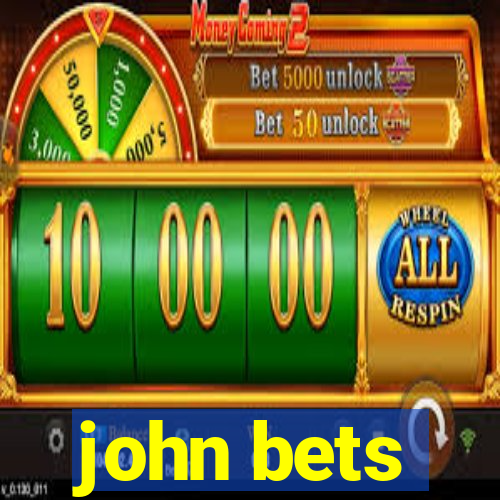 john bets