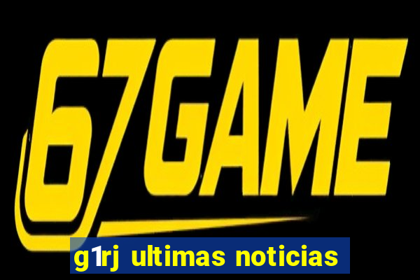 g1rj ultimas noticias