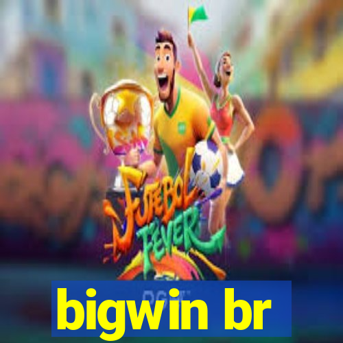 bigwin br