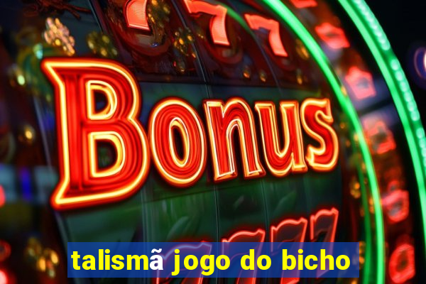 talismã jogo do bicho