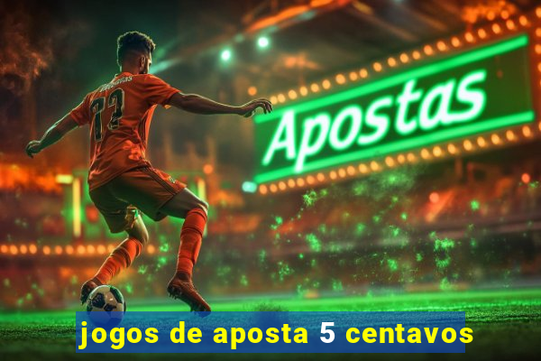 jogos de aposta 5 centavos