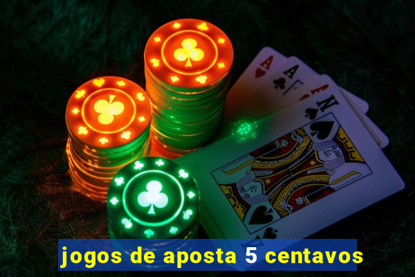 jogos de aposta 5 centavos