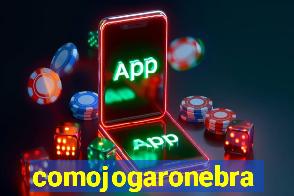 comojogaronebra