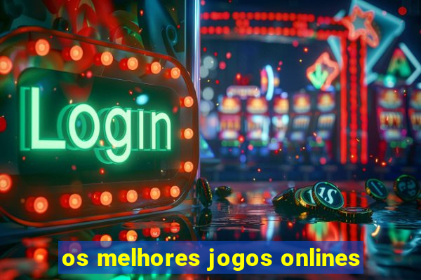 os melhores jogos onlines