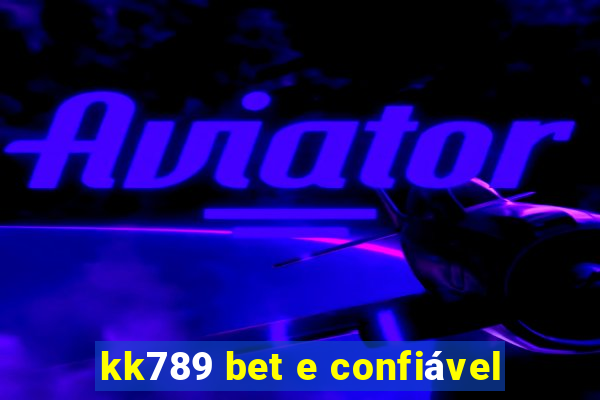 kk789 bet e confiável