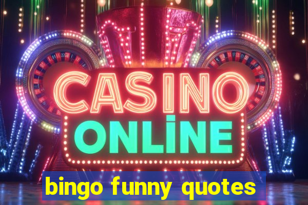 bingo funny quotes