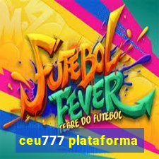 ceu777 plataforma