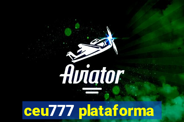 ceu777 plataforma