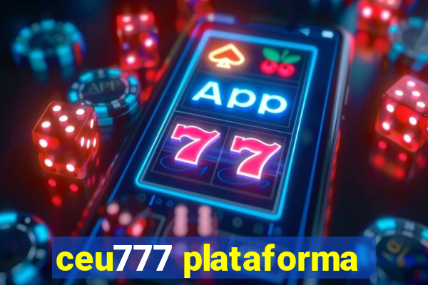 ceu777 plataforma