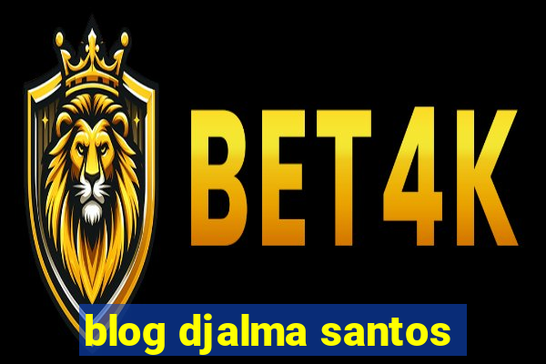 blog djalma santos