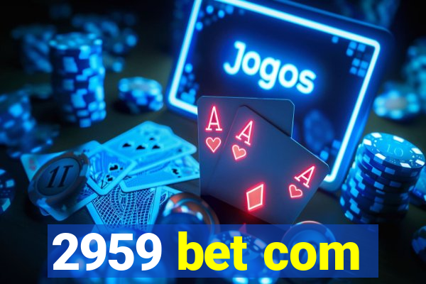 2959 bet com