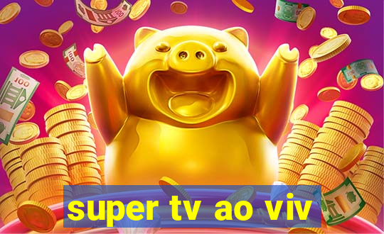 super tv ao viv