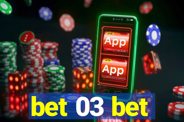 bet 03 bet