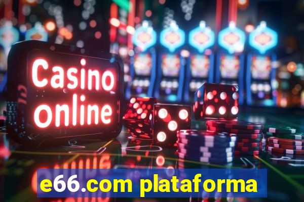 e66.com plataforma