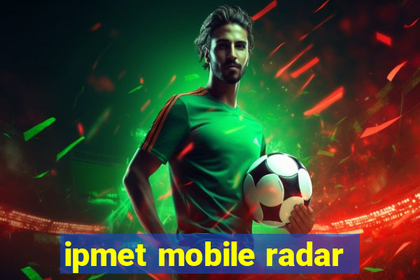 ipmet mobile radar