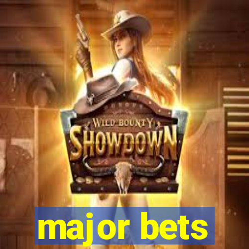 major bets