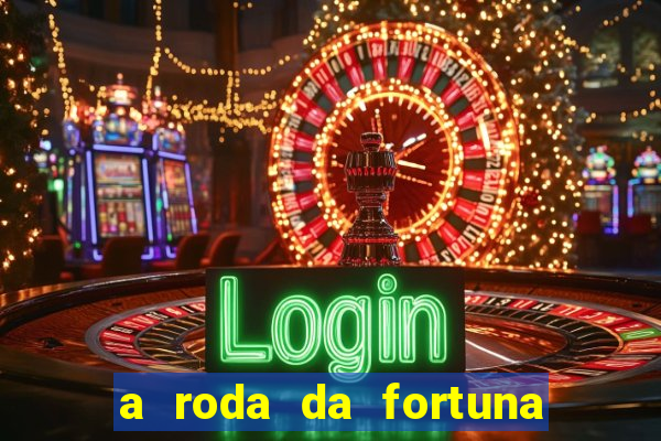 a roda da fortuna o que ele sente por mim