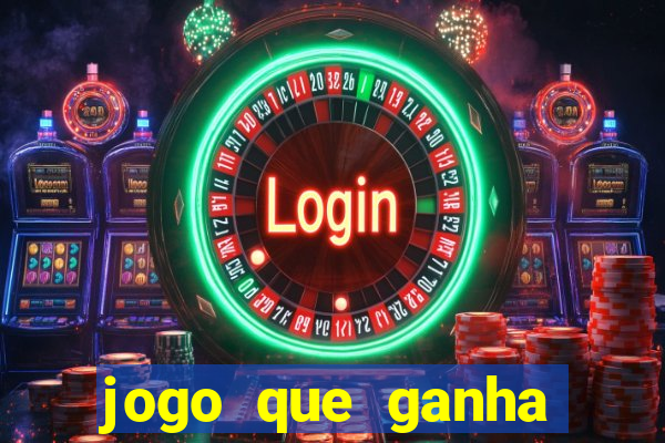 jogo que ganha dinheiro ao se cadastrar